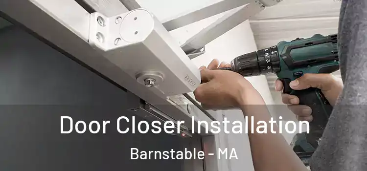 Door Closer Installation Barnstable - MA