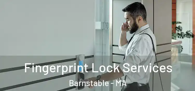 Fingerprint Lock Services Barnstable - MA