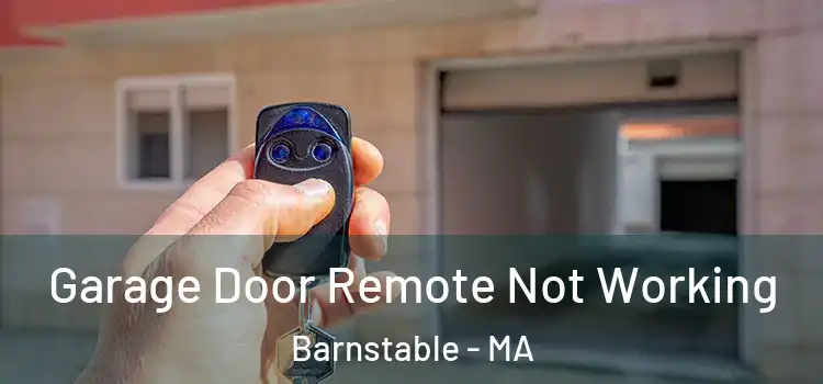  Garage Door Remote Not Working Barnstable - MA